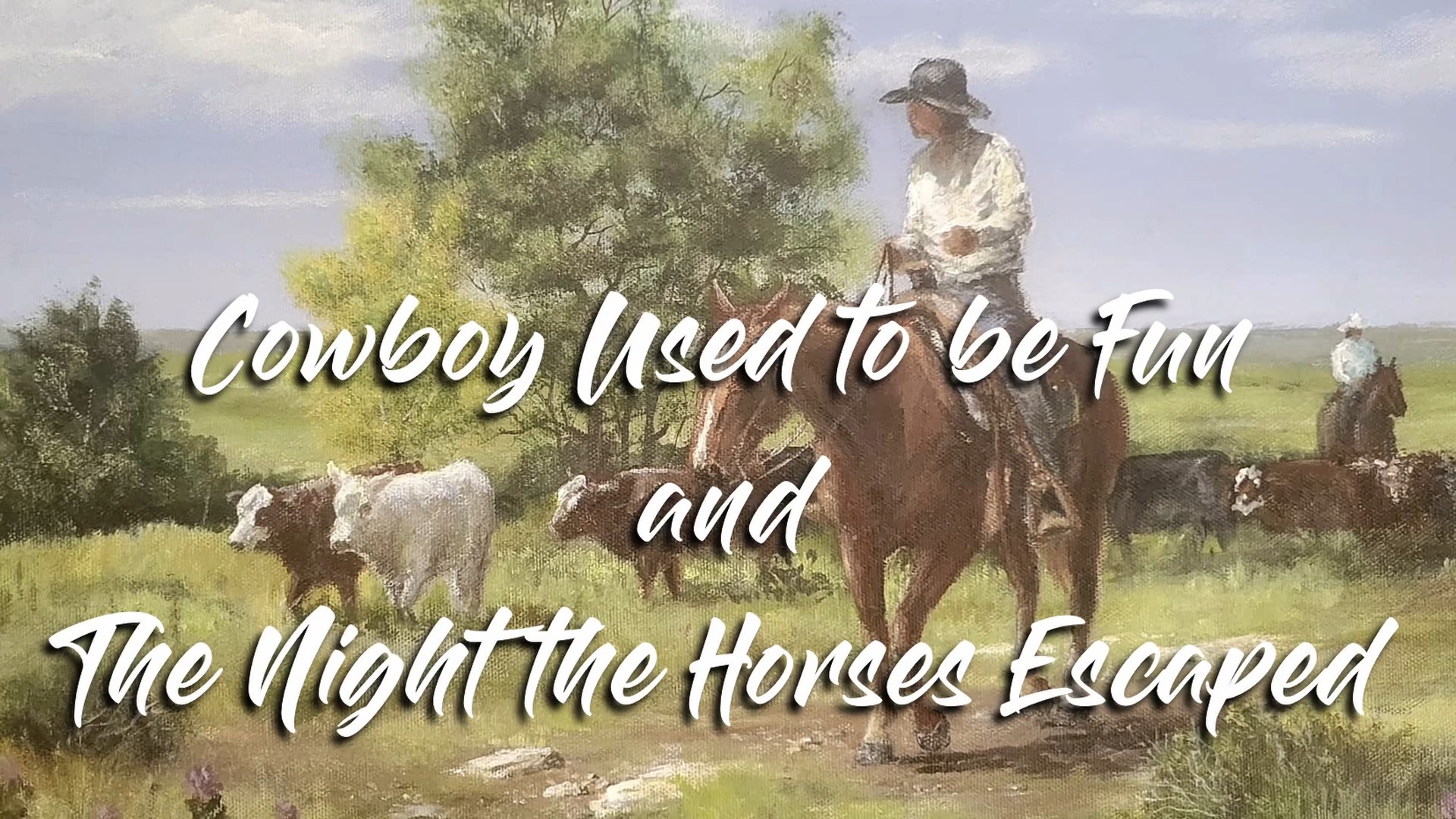 Cowboy Used to be Fun and the Night the Horses Escaped